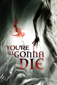 Youre All Gonna Die izle